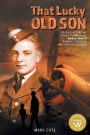 That Lucky Old Son: Re-discovering My Father Through His World War II Bomber Command and POW Experiences