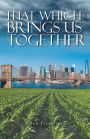 That Which Brings Us Together