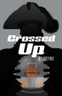 Crossed Up: A Tale of Hitting the Boards and Walking the Plank