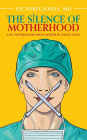 The Silence of Motherhood: A Dr. Victoria Jones Single Mother by Choice Novel