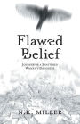 Flawed Belief: Journey of a Shattered Woman's Daughter