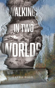 Title: Walking in Two Worlds, Author: Laura Dale