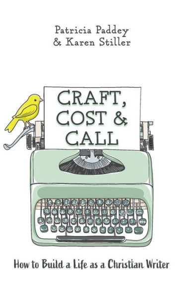 Craft, Cost & Call: How to Build a Life as a Christian Writer