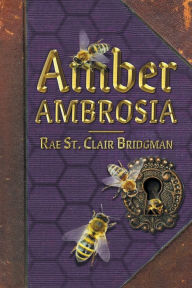 Title: Amber Ambrosia, Author: Rae St Clair Bridgman