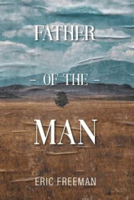 Title: Father of the Man, Author: Eric Freeman
