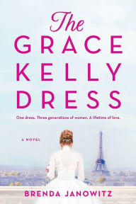 Title: The Grace Kelly Dress, Author: Brenda Janowitz