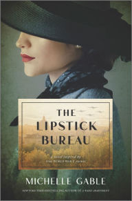 Title: The Lipstick Bureau: A Novel Inspired by a Real-Life Female Spy, Author: Michelle Gable