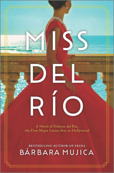 Miss del Río: A Novel of Dolores del Río, the First Major Latina Star in Hollywood