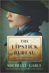 Title: The Lipstick Bureau: A Novel Inspired by a Real-Life Female Spy, Author: Michelle Gable