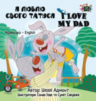 Title: I Love My Dad: Ukrainian English Bilingual Edition, Author: Shelley Admont