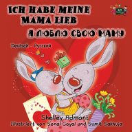 Title: I Love My Mom: German Russian Bilingual Children's Book, Author: Shelley Admont