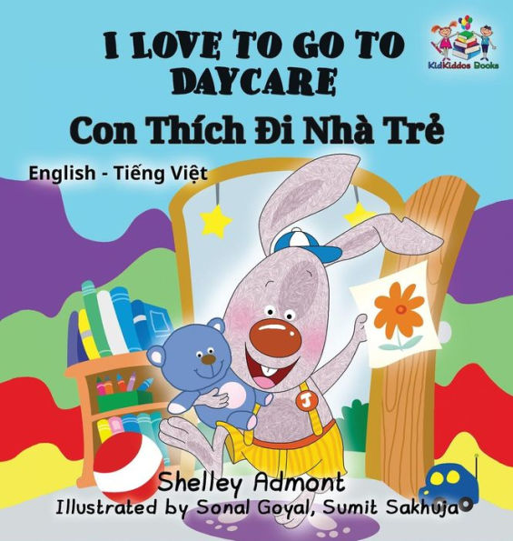 I Love to Go to Daycare: English Vietnamese Bilingual Children's Book