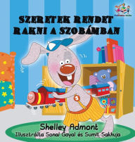 Title: I Love to Keep My Room Clean: Hungarian Language Children's Book, Author: Shelley Admont