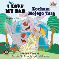 Title: I Love My Dad (English Polish Bilingual Book), Author: Shelley Admont