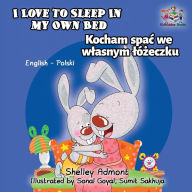 Title: I Love to Sleep in My Own Bed: English Polish Bilingual Children's Books, Author: Shelley Admont