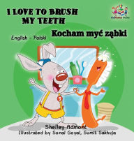 Title: I Love to Brush My Teeth: English Polish Bilingual Book, Author: Shelley Admont