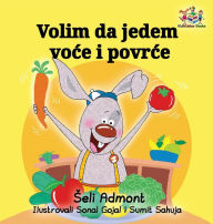 Title: I Love to Eat Fruits and Vegetables (Serbian language): Serbian Children's Book, Author: Shelley Admont