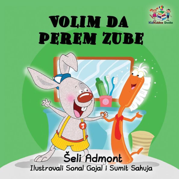 Love to Brush My Teeth (Serbian language children's book): Serbian book for kids