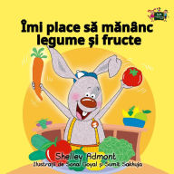 Title: Îmi place sa man?nc legume ?i fructe: I Love to Eat Fruits and Vegetables - Romanian edition, Author: Shelley Admont