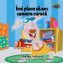 Îmi place sa am camera curata: I Love to Keep My Room Clean (Romanian Edition)