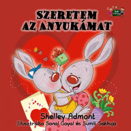 Title: Szeretem az Anyukámat: I Love My Mom - Hungarian edition, Author: Shelley Admont