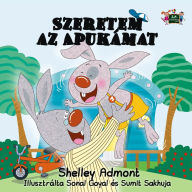 Title: Szeretem az Apukámat: I Love My Dad - Hungarian edition, Author: Shelley Admont