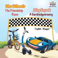 Title: The Wheels The Friendship Race (English Hungarian Book for Kids): Bilingual Hungarian Children's Book, Author: Inna Nusinsky