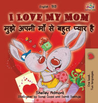 Title: I Love My Mom (English Hindi children's book): Hindi book for kids, Author: Shelley Admont