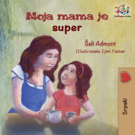 Title: My Mom is Awesome (Serbian children's book): Serbian book for kids, Author: Shelley Admont