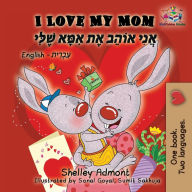 Title: I Love My Mom: English Hebrew, Author: Shelley Admont