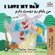 Title: I Love My Dad (Bilingual Farsi Kids Books): English Farsi Persian Children's Books, Author: Shelley Admont
