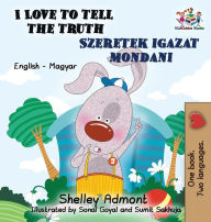 Title: I Love to Tell the Truth: English Hungarian Bilingual, Author: Shelley Admont