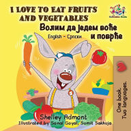 Title: I Love to Eat Fruits and Vegetables: English Serbian Cyrillic, Author: Shelley Admont