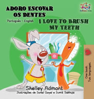 Title: I Love to Brush My Teeth (Portuguese English book for Kids): Brazilian Portuguese, Author: Shelley Admont