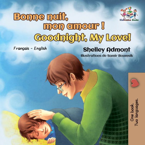 Bonne nuit, mon amour! Goodnight, My Love!: French English Bilingual Book for Children