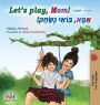 Let's play, Mom!: English Hebrew