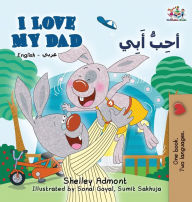Title: I Love My Dad (English Arabic Bilingual Book): Arabic Bilingual Children's Book, Author: Shelley Admont