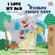Title: I Love My Dad: English Russian Bilingual Book, Author: Shelley Admont