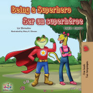 Title: Being a Superhero Ser un superhÃ¯Â¿Â½roe: English Spanish Bilingual Book, Author: Liz Shmuilov