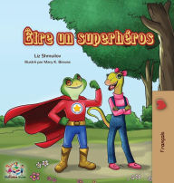 Title: Être un superhéros: Being a Superhero - French edition, Author: Liz Shmuilov