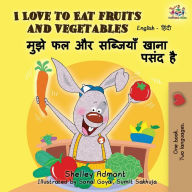 Title: I Love to Eat Fruits and Vegetables: English Hindi Bilingual Edition, Author: Shelley Admont