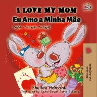 Title: I Love My Mom Eu Amo a Minha Mãe, Author: Shelley Admont
