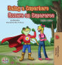 Being a Superhero Essere un Supereroe: English Italian Bilingual Book