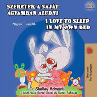 Title: I Love to Sleep in My Own Bed (Hungarian English Bilingual Book), Author: Shelley Admont