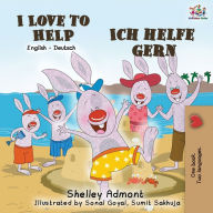 Title: I Love to Help Ich helfe gern: English German Bilingual Book, Author: Shelley Admont