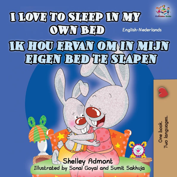 I Love to Sleep in My Own Bed Ik hou ervan om in mijn eigen bed te slapen: English Dutch Bilingual Book