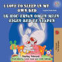 I Love to Sleep in My Own Bed Ik hou ervan om in mijn eigen bed te slapen: English Dutch Bilingual Book