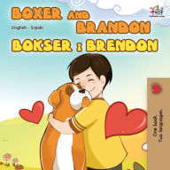 Title: Boxer and Brandon (English Serbian Bilingual Book - Latin alphabet), Author: Kidkiddos Book