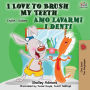I Love to Brush My Teeth Amo lavarmi i denti: English Italian Bilingual Book
