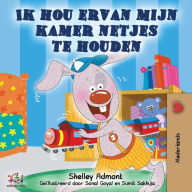 Title: Ik hou ervan mijn kamer netjes te houden: I Love to Keep My Room Clean - Dutch Edition, Author: Shelley Admont